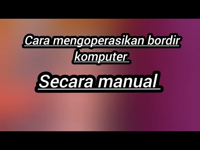 Cara mengoperasikan bordir komputer secara manual || begini cara kembali ketitik star •