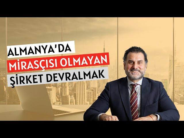 Almanya’da Mirasçısı Olmayan Şirketleri Devralma Fırsatları!