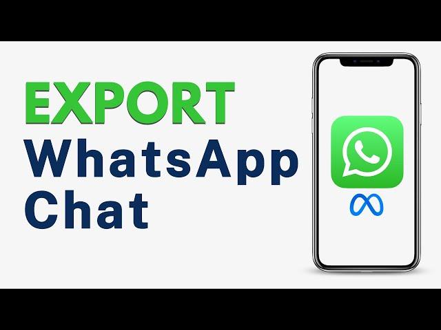 How to Export Chat on WhatsApp - Full Guide