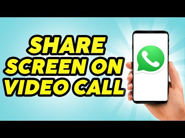 How To Share Screen In WhatsApp Video Call 2023- Practically Simple