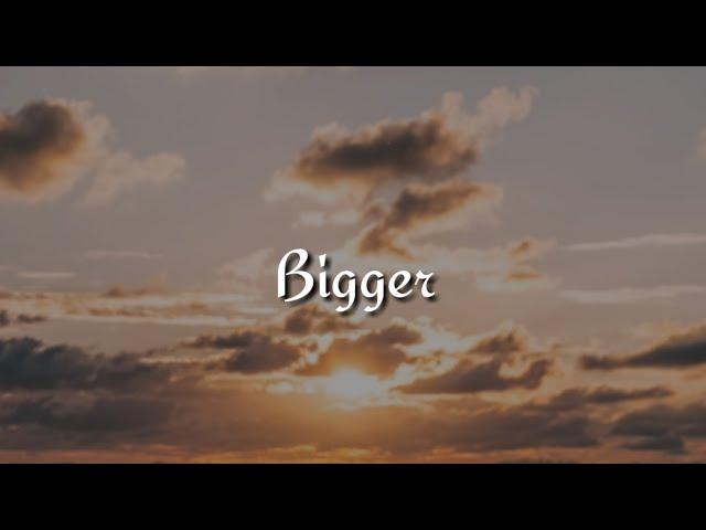 Beyonce - Bigger (Lyrics)