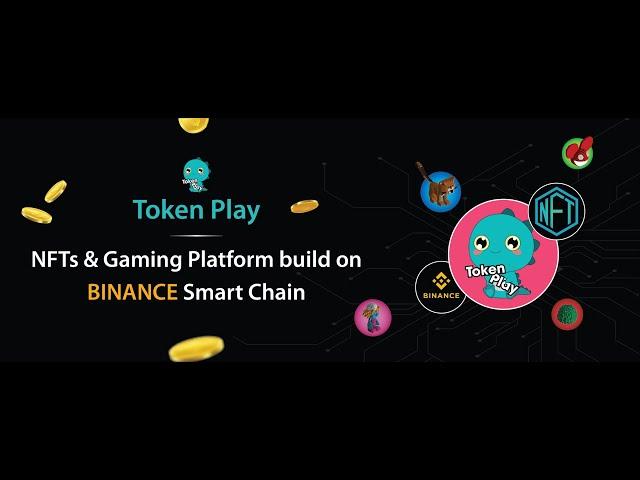 ABOUT TOKENPLAY - NFTs AND GAMING PLATFORM BUILD ON BINANCE SMART CHAIN