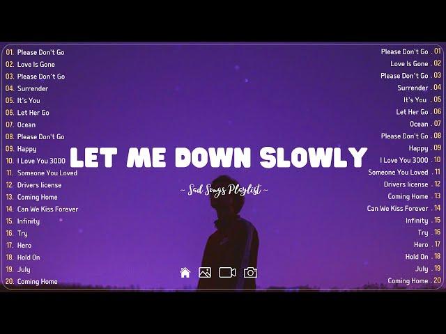 Let Me Down Slowly  Sad songs playlist with lyrics ~ Depressing Songs 2023 That Will Cry Vol. 189
