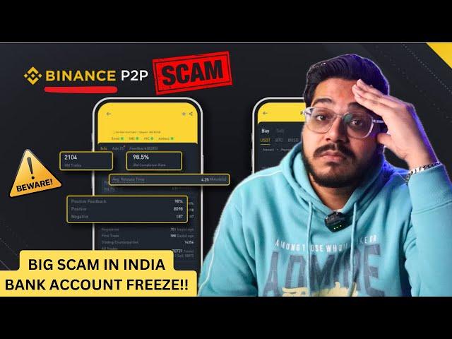 BIGGEST SCAM IN INDIA️ Binance P2P Transaction Bank Account Freeze Issue - Binance Scam in India