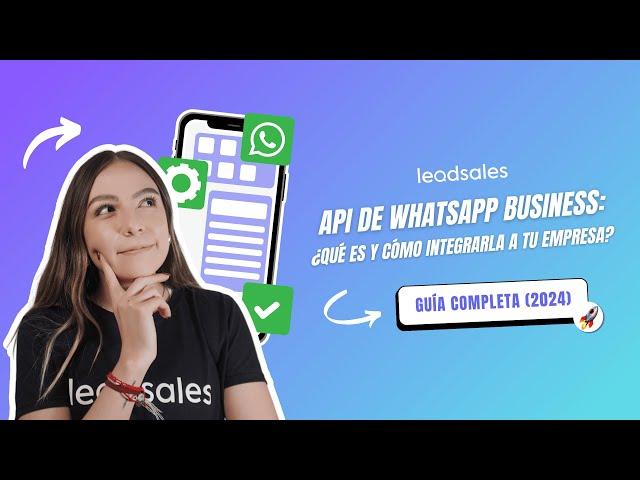 API de WhatsApp Business: Qué es y Cómo Integrarla en tu Empresa | Guía completa (2024)