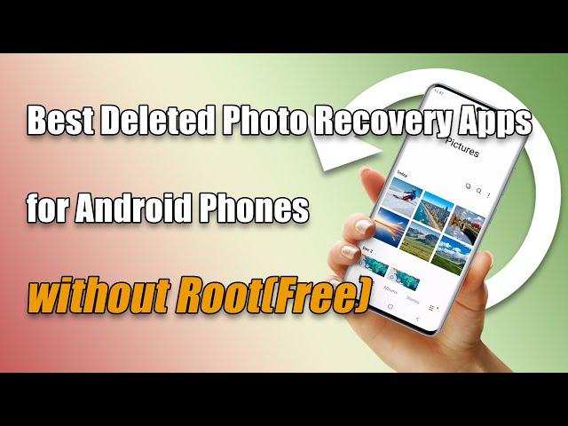 Free Best Deleted Photo Recovery Apps for Android Phones without Root