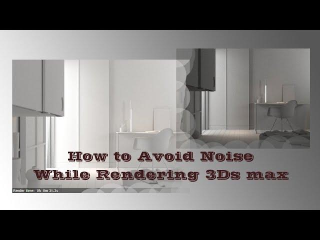 How to Avoid Noise While Rendering in 3Ds max