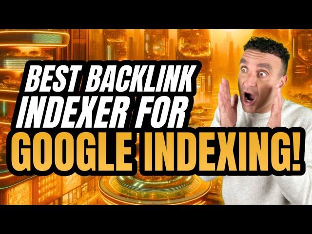 Mastering Backlink Indexing | Best Backlink Indexer For Google Indexing!