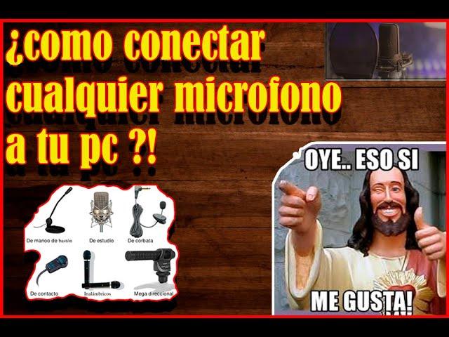 Como conectar cualquier tipo de micrófono a la PC ?