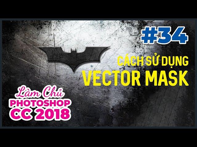 Bài 34: Vector Mask | Làm Chủ Photoshop CC 2018