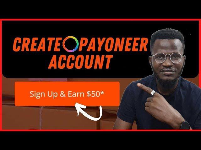 How To Create Payoneer Account (The Complete Step by Step Guide)