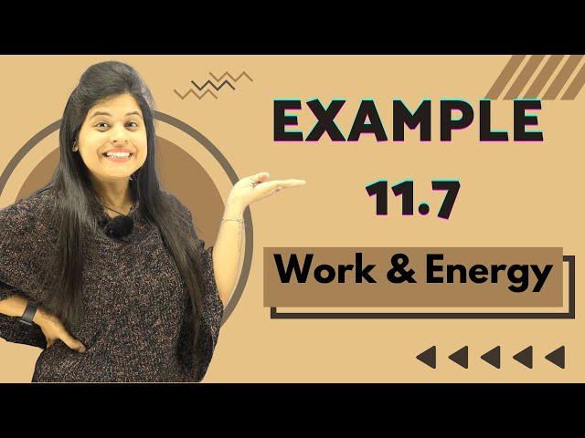 Example 11.7 | Chapter 11 | Work And Energy | Class 9 Science