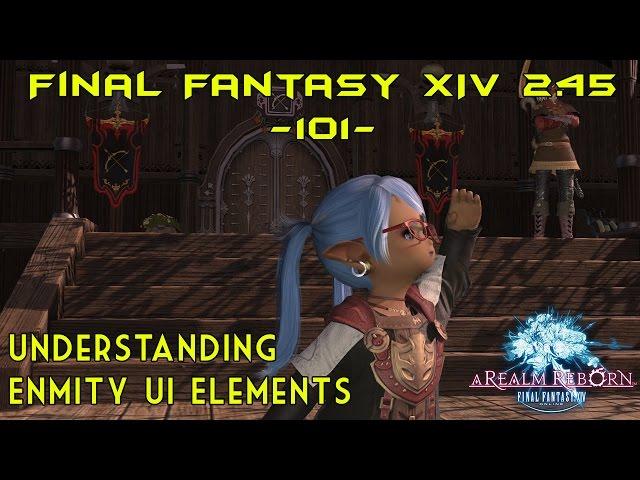 Final Fantasy XIV - 2.45 - 101 Guide - Understanding Enmity UI Elements