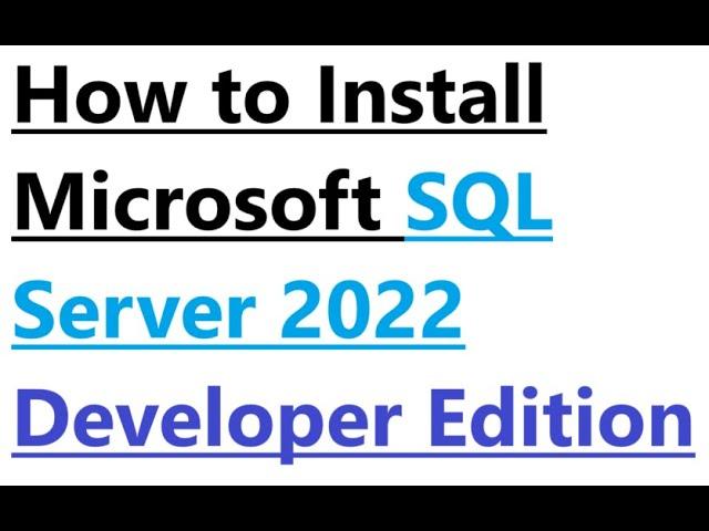 How to Install Microsoft SQL Server 2022 Developer Edition