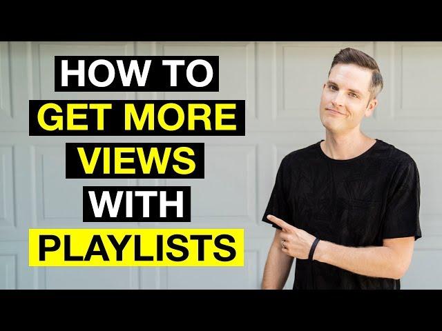 How to Use Playlists to Get More Views on YouTube — 5 Tips