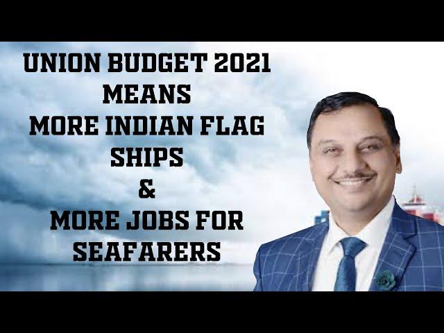 Union Budget 2021: Seafarer Friendly | MORE JOBS FOR SEAFARERS
