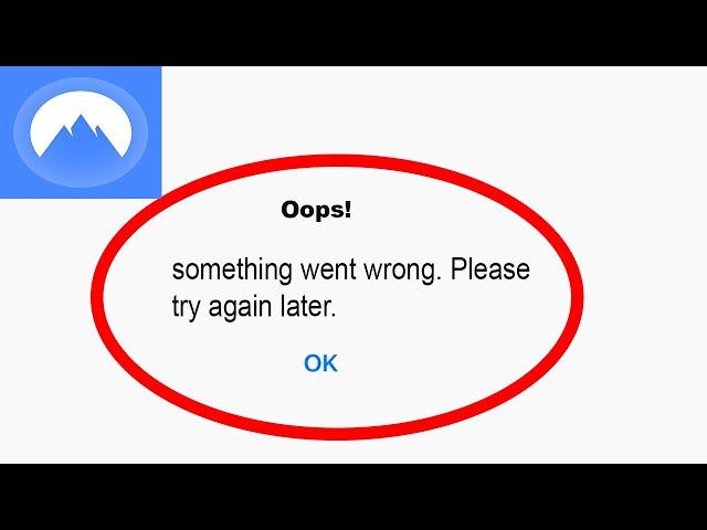 Fix Nord VPN App Oops Something Went Wrong Error | Fix Nord VPN something went wrong error | PSA 24