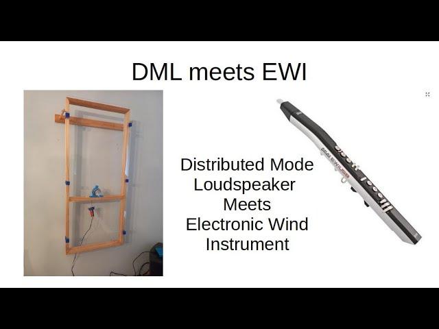 DML Meets EWI - Distributed Mode Loudspeaker Meets Electronic Wind InstrumentBML Correct All