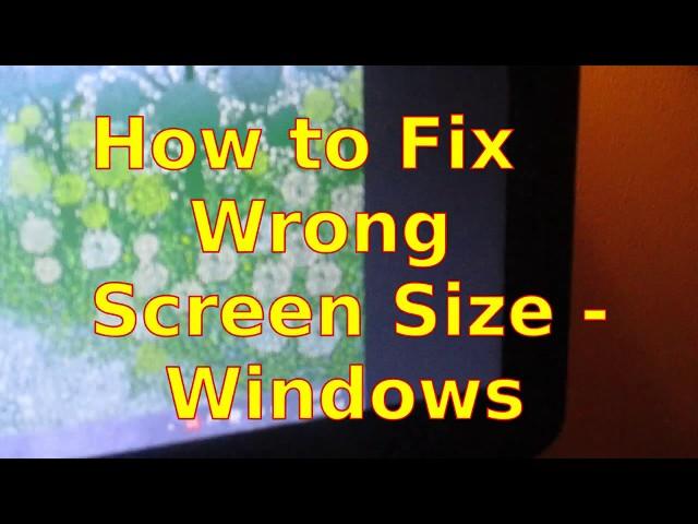 How to Fix Wrong Screen Size - Windows