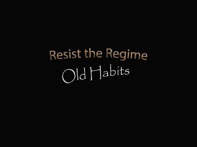 Resist the Regime - Old Habits