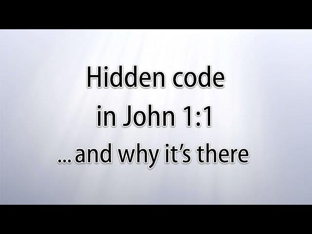 Hidden code in John 1:1 ... and why it's there