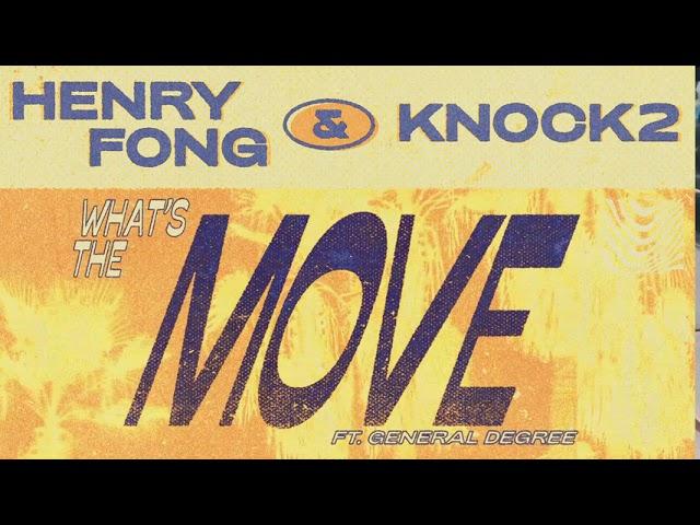 Henry Fong & Knock2 - What's the Move (feat. General Degree)