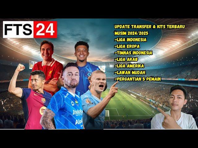 INI SIH KALIAN HARUS MAIN !! FTS 24  UPDATE KITS &  TRANSFER 2024/2025 LINK DOWLOAD