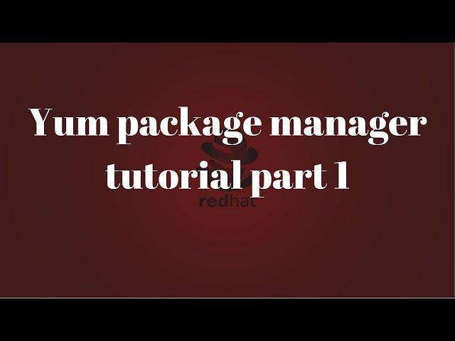 YUM package manager tutorial part 1