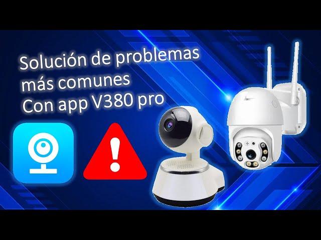 V380 PRO mi cámara no se conecta! solución de errores y problemas más comunes