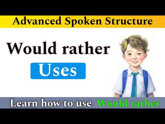 Would Rather Uses in English Grammar | Would rather Spoken Practice