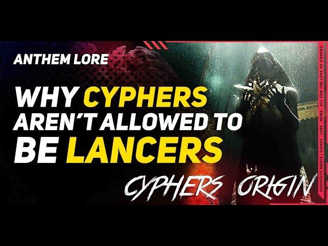 Anthem Lore \\ Why Cyphers Aren't allowed to be Lancers