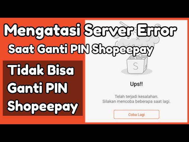 Mengatasi Server Error Saat Ganti PIN Shopeepay ~ Tidak Bisa Ganti PIN Shopeepay