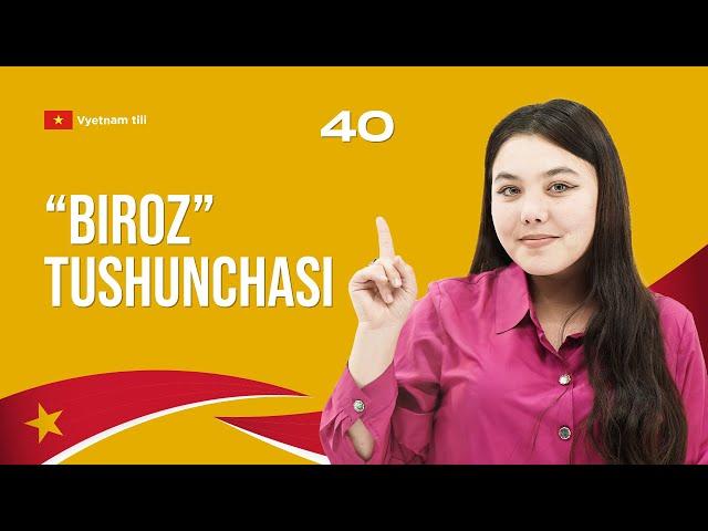 Vyetnam tilida “biroz” tushunchasi | 40-dars | Vyetnam tilini 0 dan o'rganish