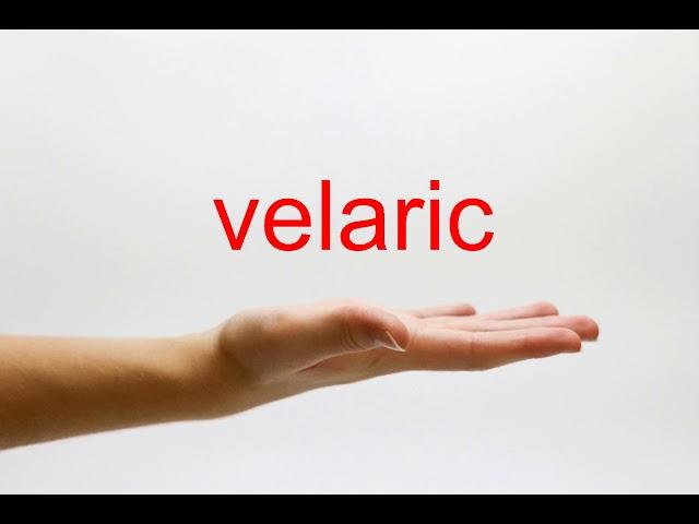 How to Pronounce velaric - American English