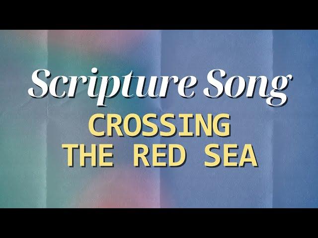 Scripture Song | The Red Sea Experience | Israelites Crossing Over | Memorize the Bible Through Song