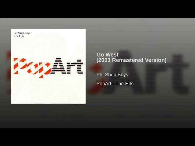 Pet Shop Boys - Go West (2003 Remastered Version)