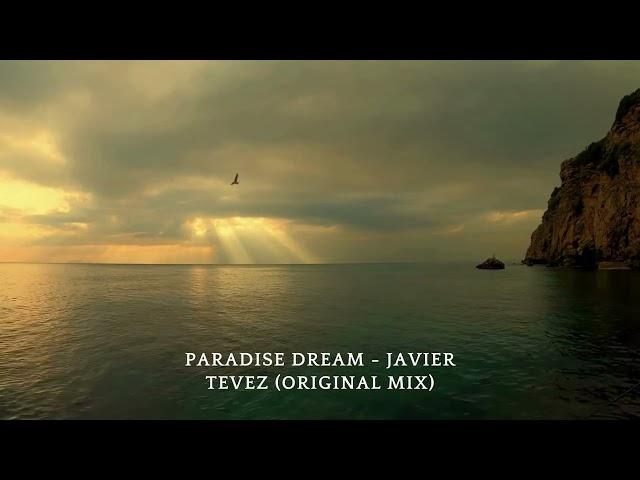 Paradise Dream -  Javier Tevez (Original MixVideo)