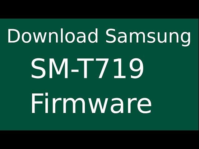 How To Download Samsung Galaxy Tab S2 SM-T719 Stock Firmware (Flash File) For Update Android Device