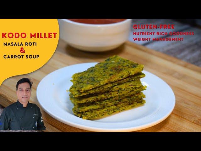 How to Make Kodo Millet Masala Roti | Gluten Free Carrot Soup | Weight loss Diet | Chef Sahajan