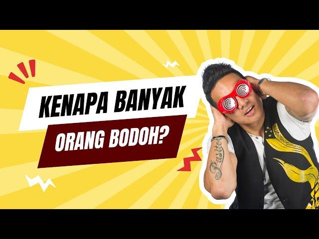 Kenapa Banyak Orang Bodoh di Indonesia?