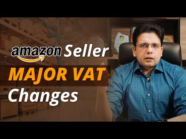 Amazon Seller MAJOR VAT Changes 1st August 2024 (EXPLAINED)  - Saqib Azhar Enablers