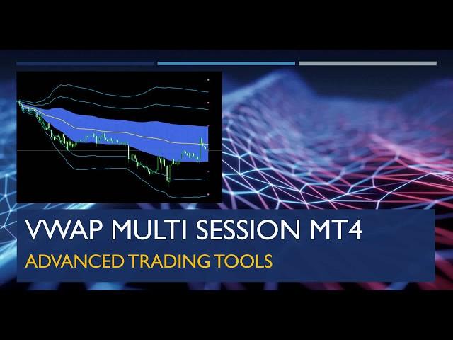 Advanced Trading Tools : VWAP Multi Session for MT4