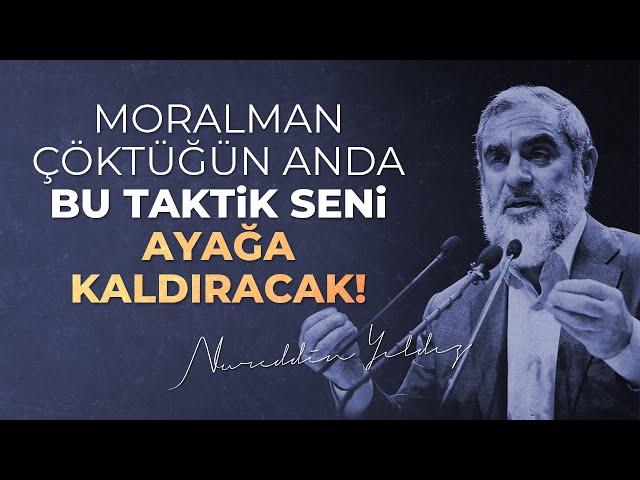 MORALMAN ÇÖKTÜĞÜN ANDA BU TAKTİK SENİ AYAĞA KALDIRACAK! | Nureddin Yıldız