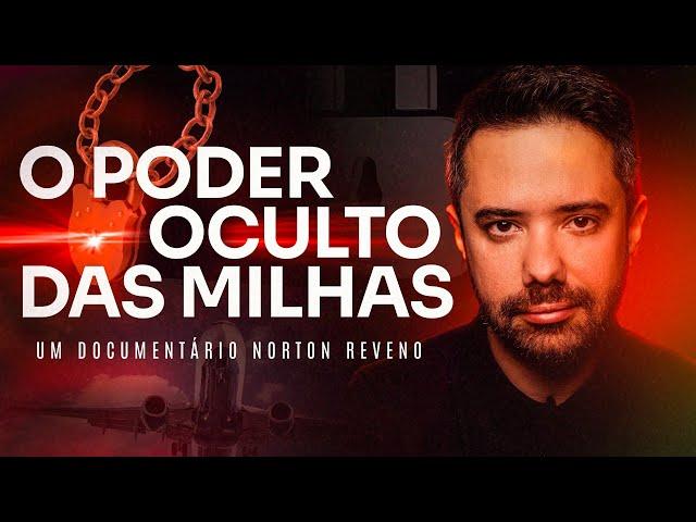 DOCUMENTÁRIO: O PODER OCULTO DAS MILHAS! | NORTON REVENO