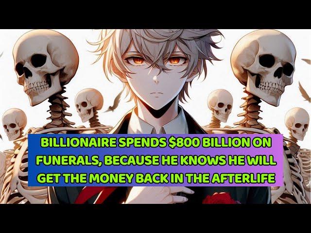 Billionaire Spends $800 Billion On Funerals, He Knows He Will Get The Money Back In The Afterlife