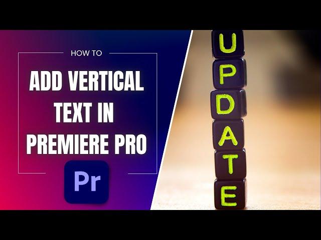 How to Add Vertical Text to Premiere Pro