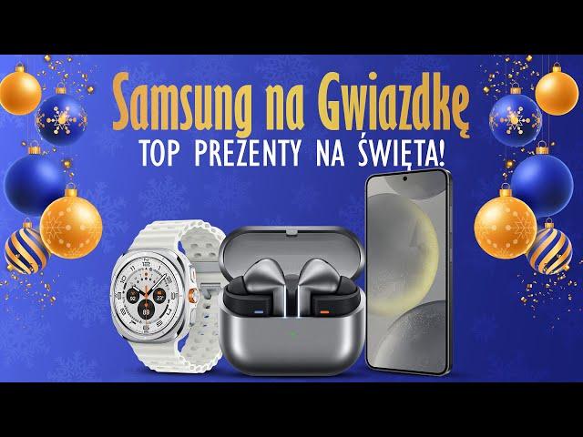 SAMSUNG na gwiazdkę! Najlepsze prezenty pod choinkę 