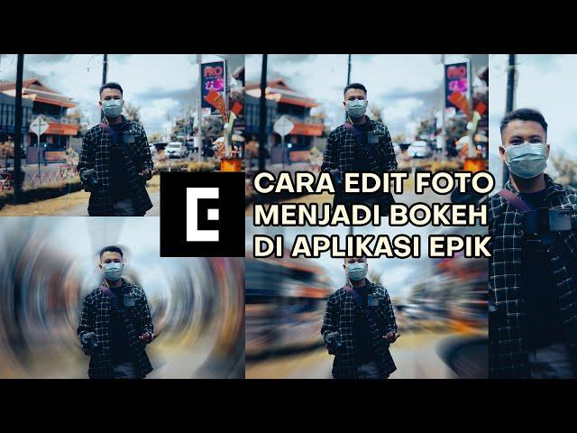 CARA EDIT FOTO MENJADI BOKEH DI APLIKASI EPIK