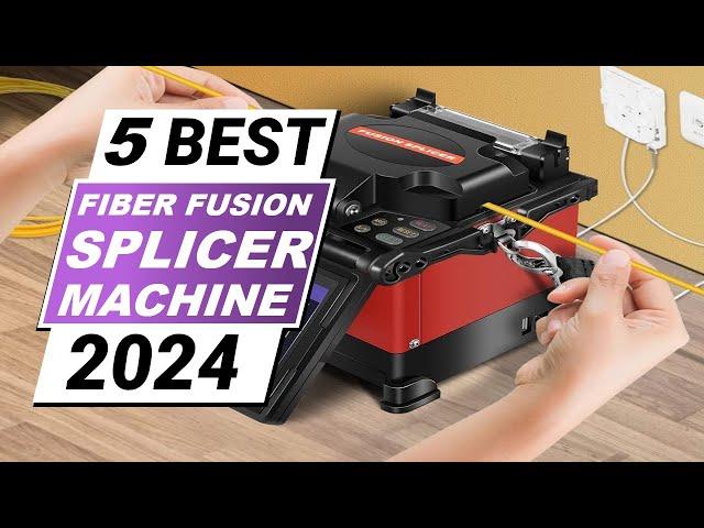 Top 5 Best Fiber Optic Splicing Machine Reviews in 2024