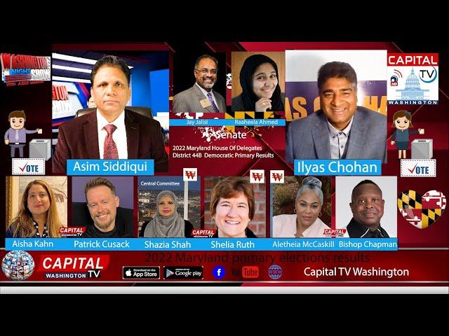 Washington Night Show with Asim Siddiqui  Guest: Ilyas Chohan  .. Maryland Primary Election  2022